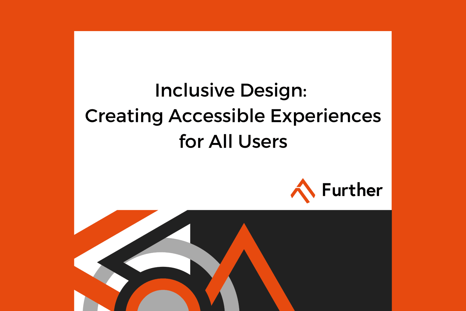 Inclusive Design: Creating Accessible Experiences For All Users - Further